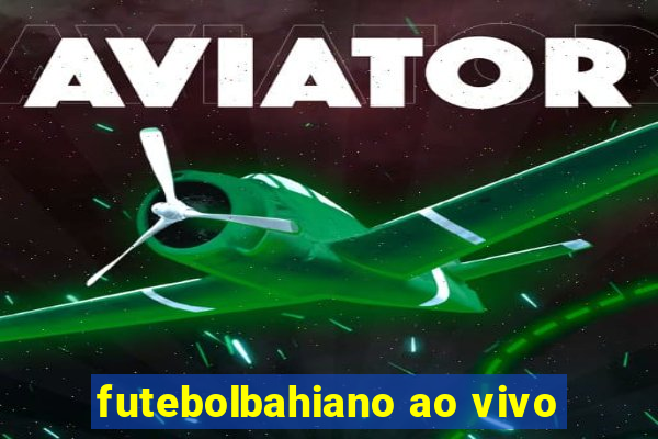 futebolbahiano ao vivo
